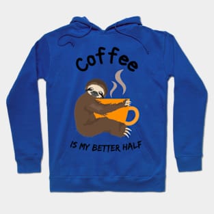 Coffee is my better half Hoodie